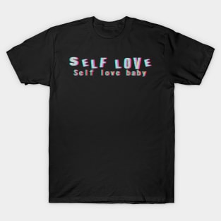 Self love T-Shirt
